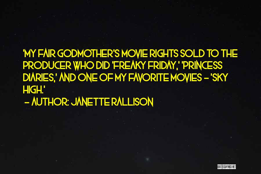 Janette Rallison Quotes: 'my Fair Godmother's Movie Rights Sold To The Producer Who Did 'freaky Friday,' 'princess Diaries,' And One Of My Favorite