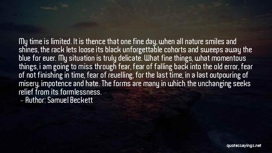 Samuel Beckett Quotes: My Time Is Limited. It Is Thence That One Fine Day, When All Nature Smiles And Shines, The Rack Lets