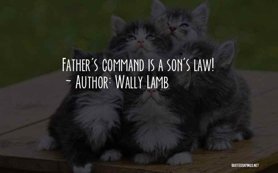 Wally Lamb Quotes: Father's Command Is A Son's Law!