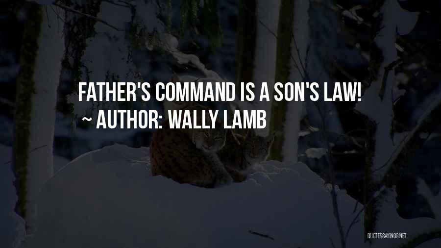 Wally Lamb Quotes: Father's Command Is A Son's Law!