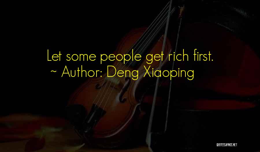 Deng Xiaoping Quotes: Let Some People Get Rich First.