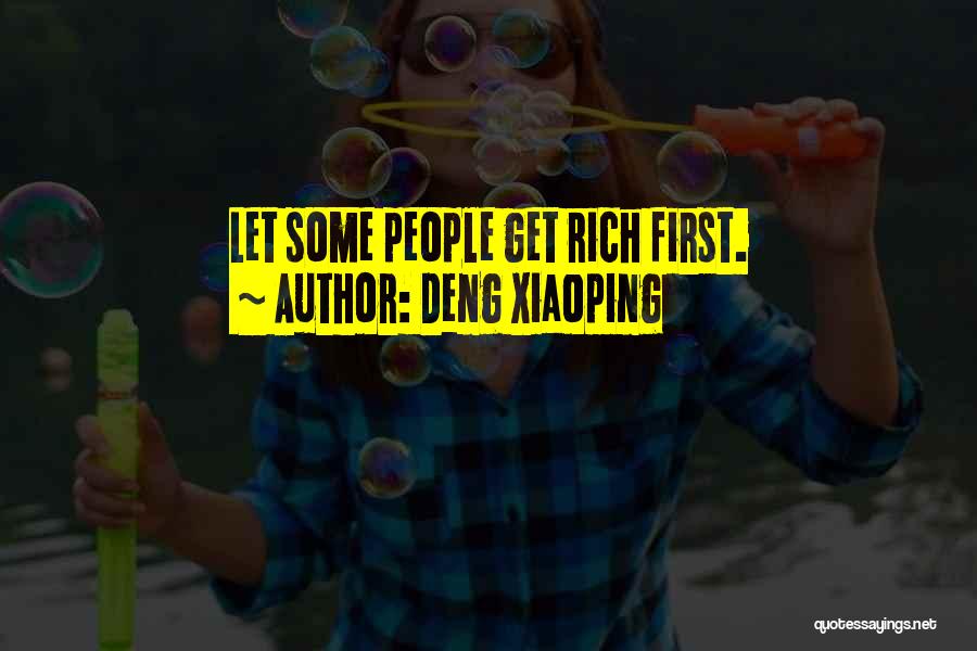 Deng Xiaoping Quotes: Let Some People Get Rich First.