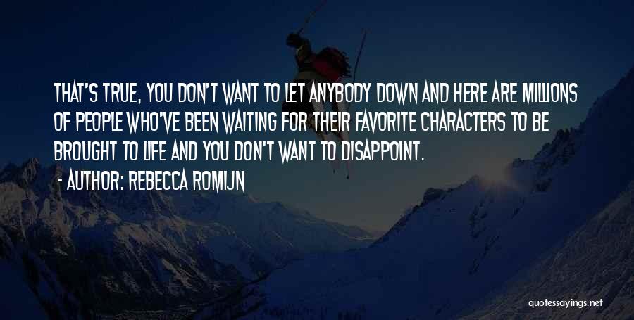 Rebecca Romijn Quotes: That's True, You Don't Want To Let Anybody Down And Here Are Millions Of People Who've Been Waiting For Their