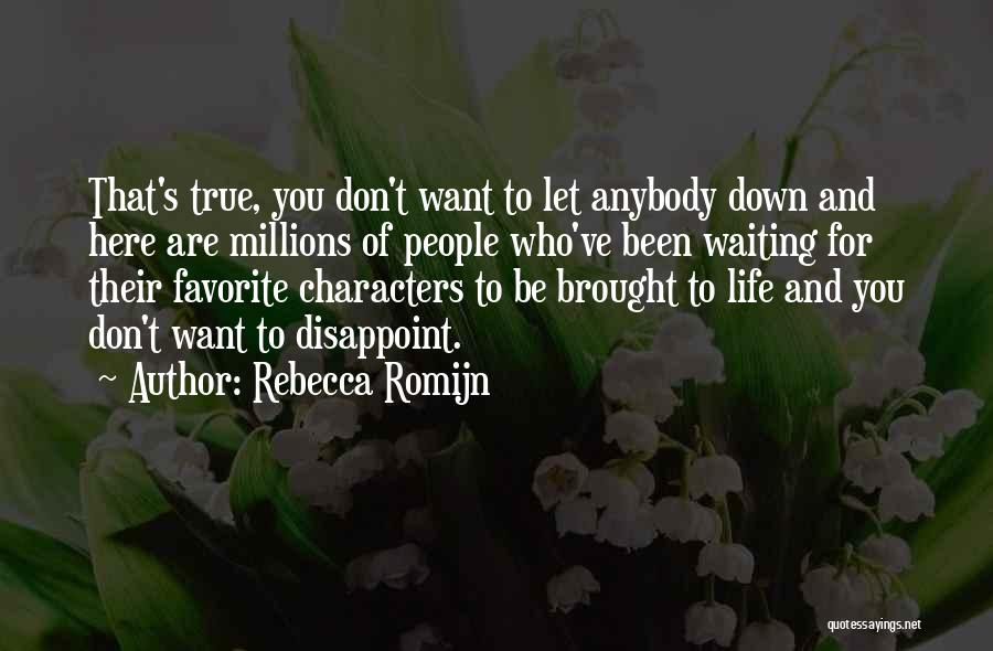 Rebecca Romijn Quotes: That's True, You Don't Want To Let Anybody Down And Here Are Millions Of People Who've Been Waiting For Their