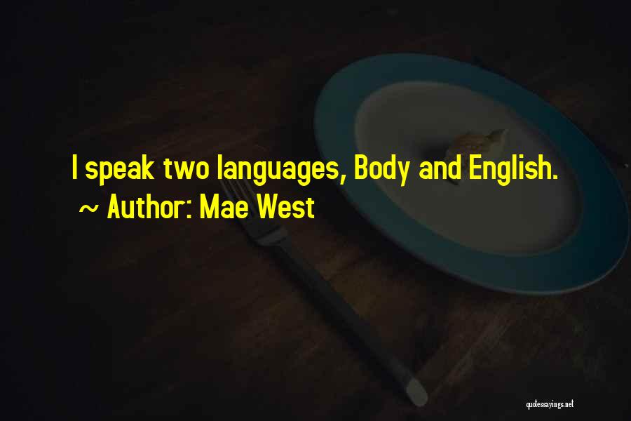 Mae West Quotes: I Speak Two Languages, Body And English.