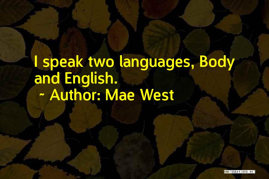 Mae West Quotes: I Speak Two Languages, Body And English.