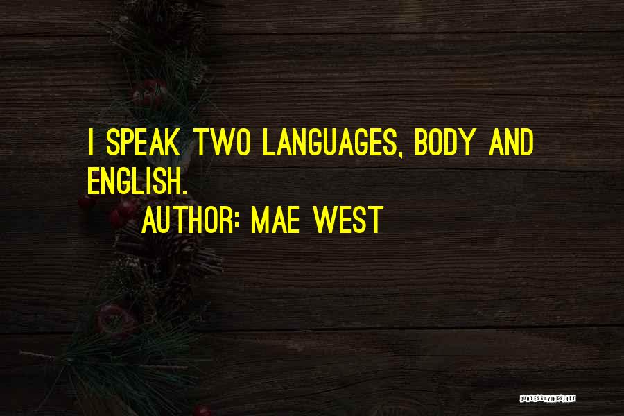 Mae West Quotes: I Speak Two Languages, Body And English.