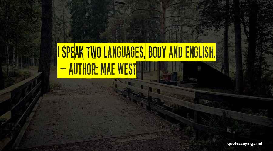 Mae West Quotes: I Speak Two Languages, Body And English.