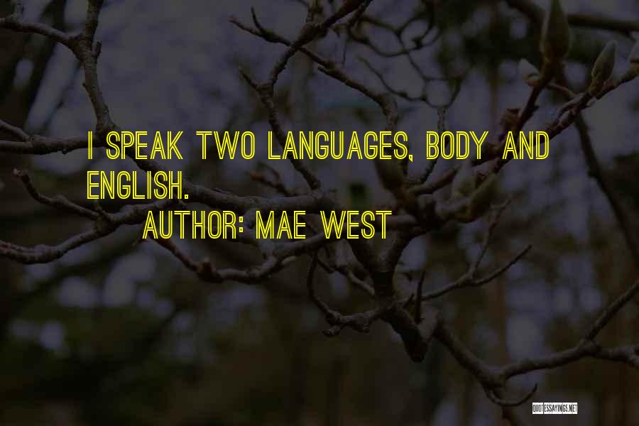 Mae West Quotes: I Speak Two Languages, Body And English.