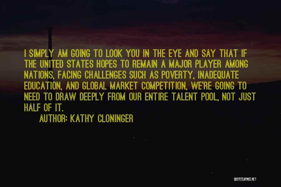 Kathy Cloninger Quotes: I Simply Am Going To Look You In The Eye And Say That If The United States Hopes To Remain