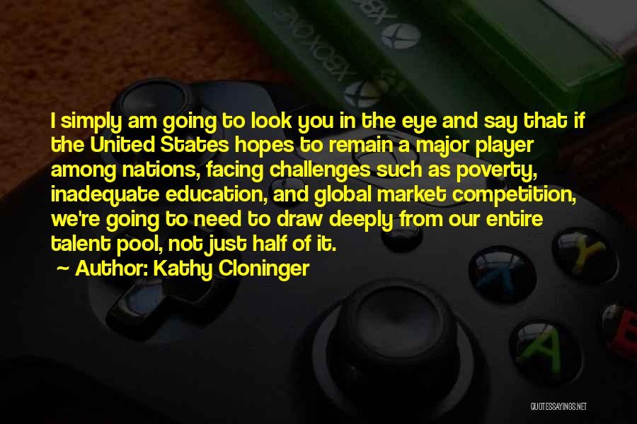 Kathy Cloninger Quotes: I Simply Am Going To Look You In The Eye And Say That If The United States Hopes To Remain