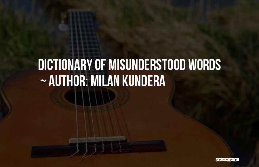 Milan Kundera Quotes: Dictionary Of Misunderstood Words