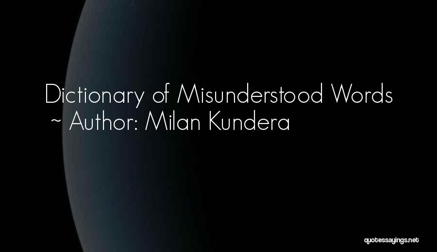 Milan Kundera Quotes: Dictionary Of Misunderstood Words