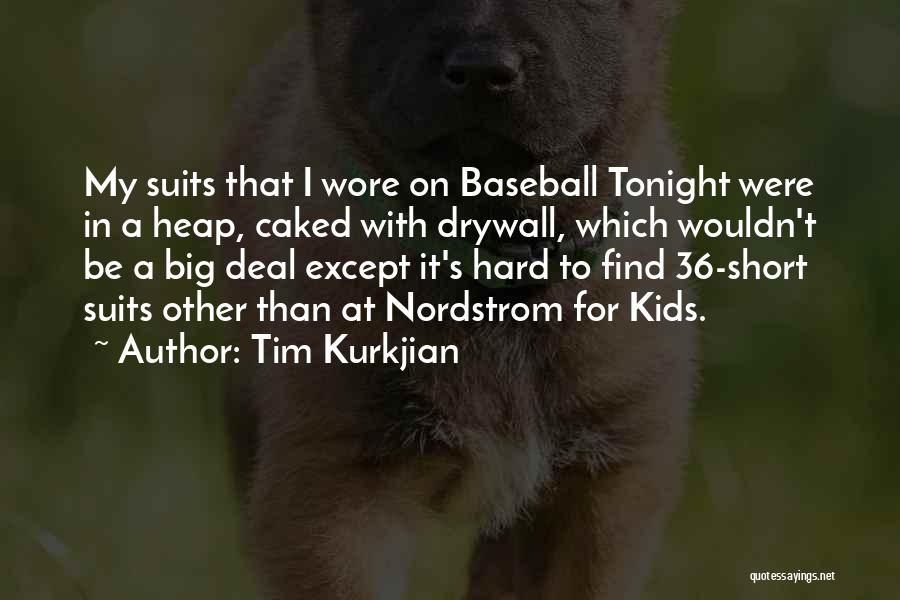 Tim Kurkjian Quotes: My Suits That I Wore On Baseball Tonight Were In A Heap, Caked With Drywall, Which Wouldn't Be A Big