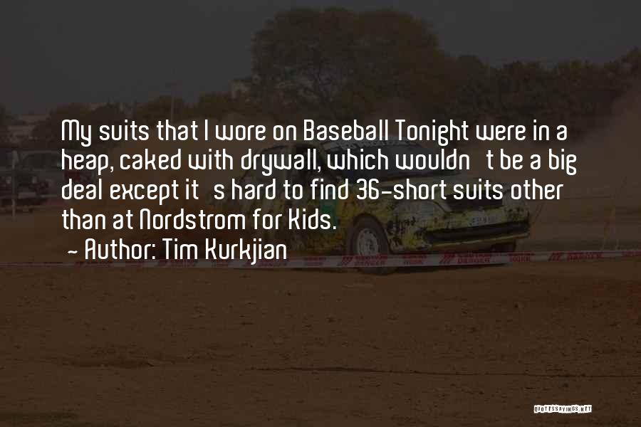 Tim Kurkjian Quotes: My Suits That I Wore On Baseball Tonight Were In A Heap, Caked With Drywall, Which Wouldn't Be A Big