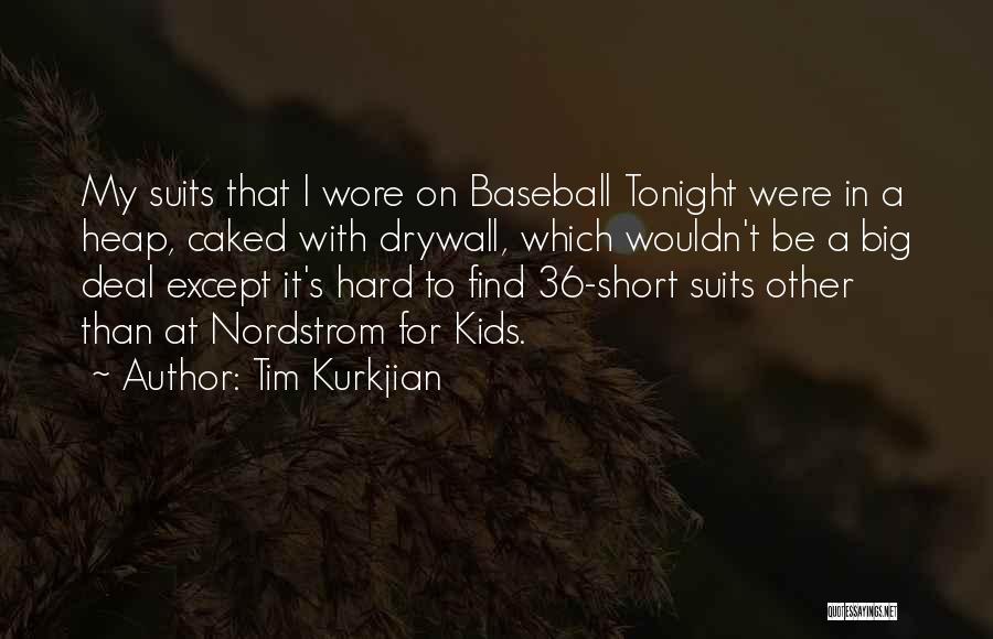 Tim Kurkjian Quotes: My Suits That I Wore On Baseball Tonight Were In A Heap, Caked With Drywall, Which Wouldn't Be A Big