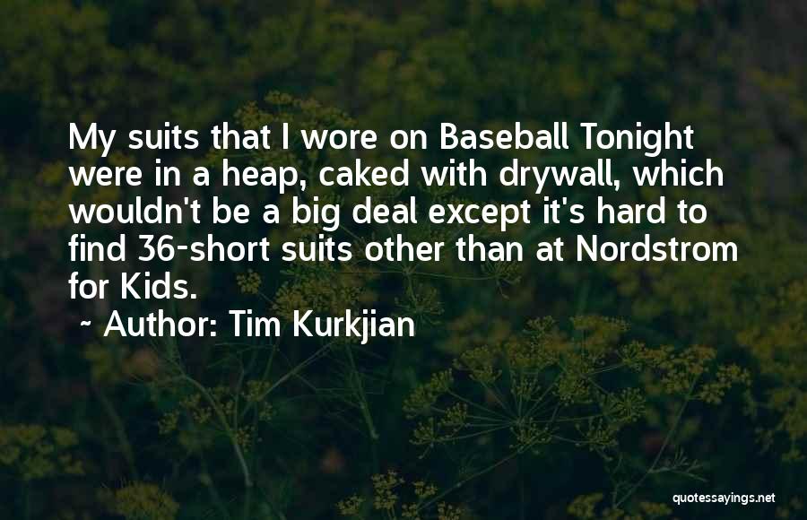 Tim Kurkjian Quotes: My Suits That I Wore On Baseball Tonight Were In A Heap, Caked With Drywall, Which Wouldn't Be A Big