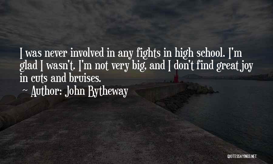 John Bytheway Quotes: I Was Never Involved In Any Fights In High School. I'm Glad I Wasn't. I'm Not Very Big, And I