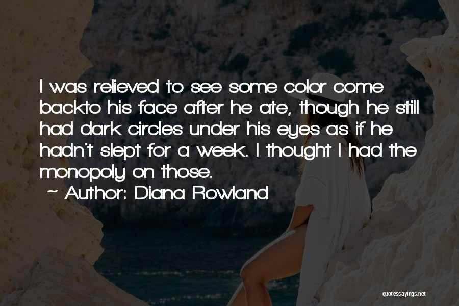 Diana Rowland Quotes: I Was Relieved To See Some Color Come Backto His Face After He Ate, Though He Still Had Dark Circles