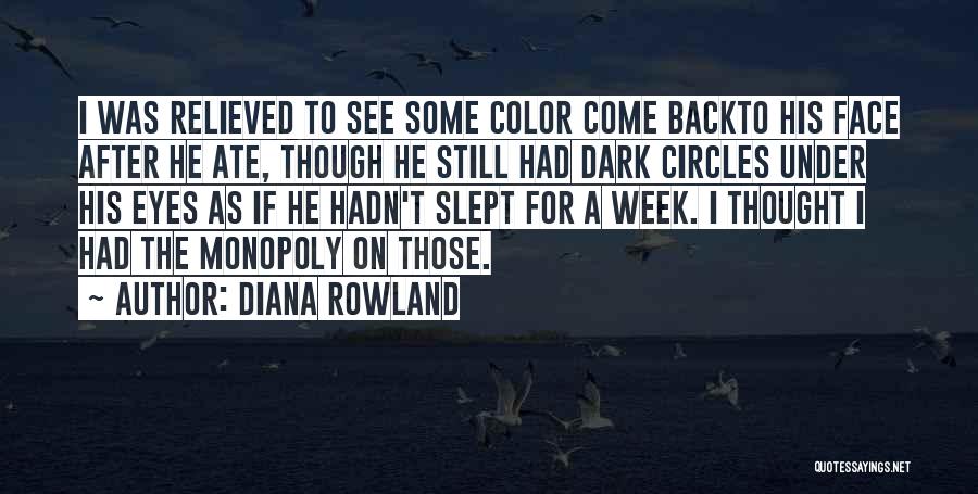 Diana Rowland Quotes: I Was Relieved To See Some Color Come Backto His Face After He Ate, Though He Still Had Dark Circles