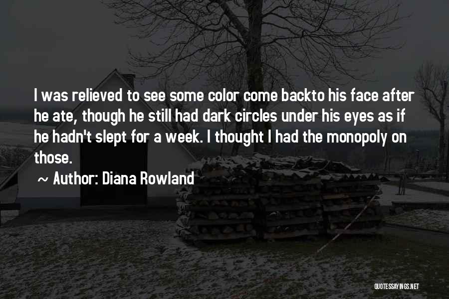 Diana Rowland Quotes: I Was Relieved To See Some Color Come Backto His Face After He Ate, Though He Still Had Dark Circles