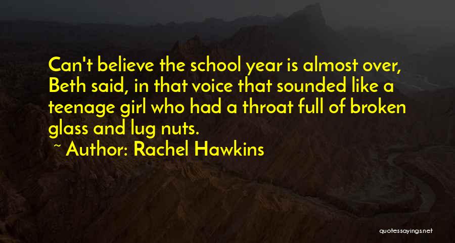 Rachel Hawkins Quotes: Can't Believe The School Year Is Almost Over, Beth Said, In That Voice That Sounded Like A Teenage Girl Who