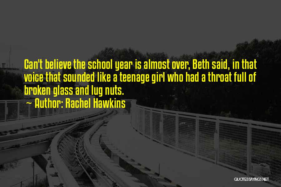 Rachel Hawkins Quotes: Can't Believe The School Year Is Almost Over, Beth Said, In That Voice That Sounded Like A Teenage Girl Who