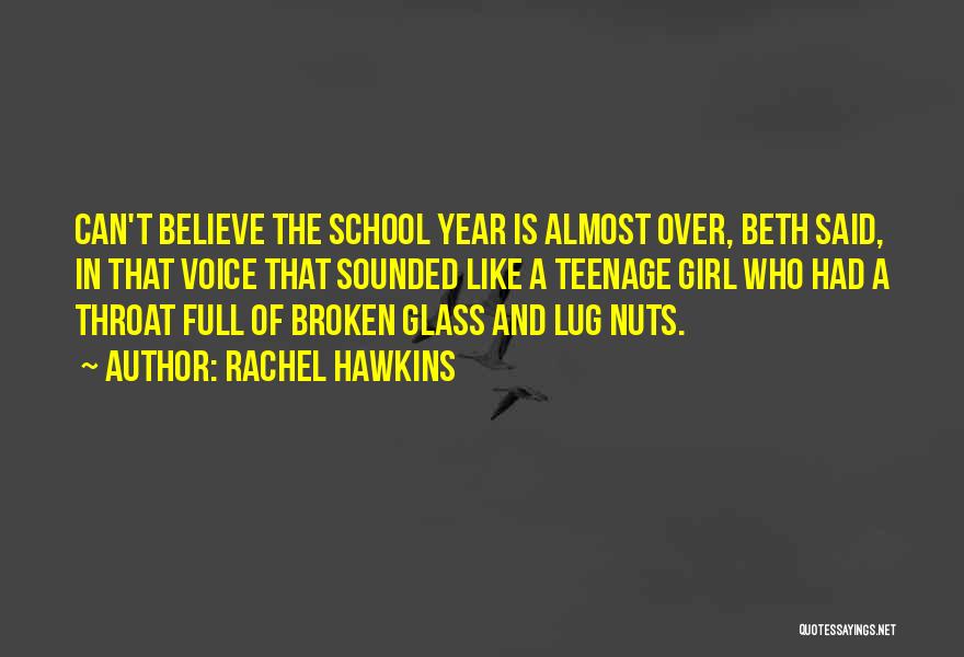 Rachel Hawkins Quotes: Can't Believe The School Year Is Almost Over, Beth Said, In That Voice That Sounded Like A Teenage Girl Who