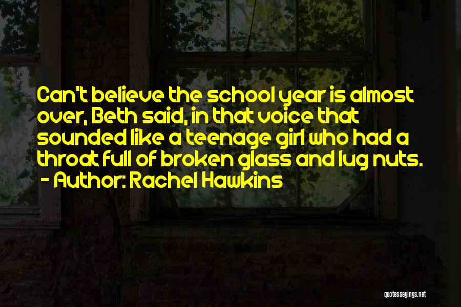 Rachel Hawkins Quotes: Can't Believe The School Year Is Almost Over, Beth Said, In That Voice That Sounded Like A Teenage Girl Who