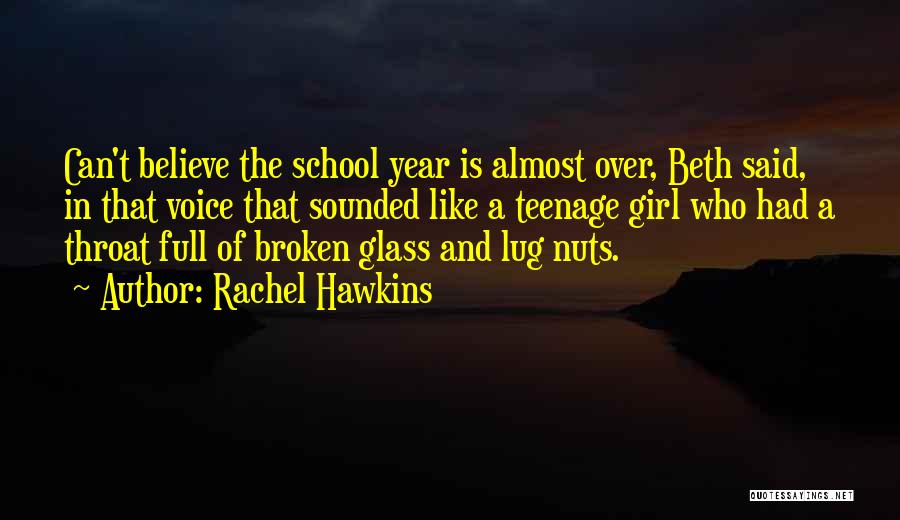 Rachel Hawkins Quotes: Can't Believe The School Year Is Almost Over, Beth Said, In That Voice That Sounded Like A Teenage Girl Who