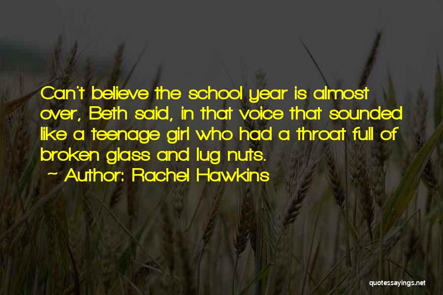 Rachel Hawkins Quotes: Can't Believe The School Year Is Almost Over, Beth Said, In That Voice That Sounded Like A Teenage Girl Who