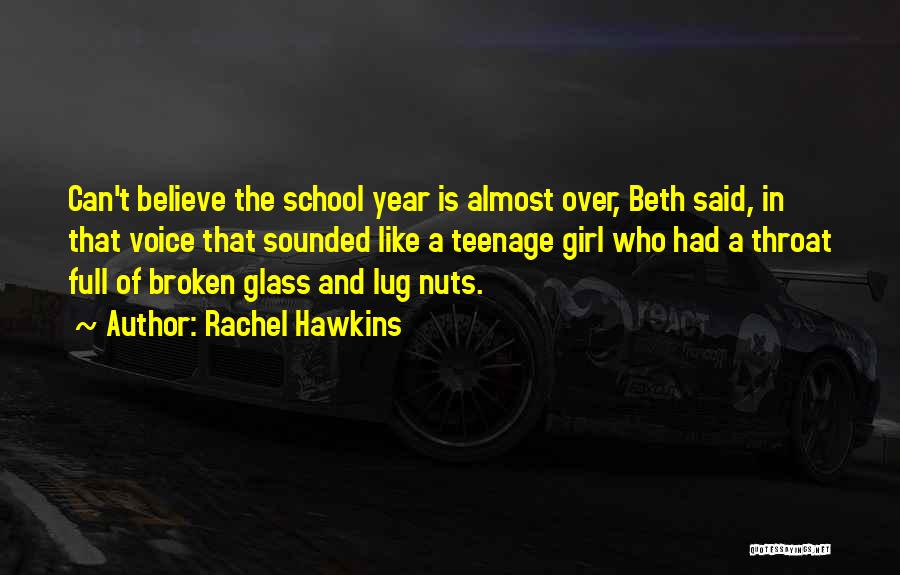 Rachel Hawkins Quotes: Can't Believe The School Year Is Almost Over, Beth Said, In That Voice That Sounded Like A Teenage Girl Who