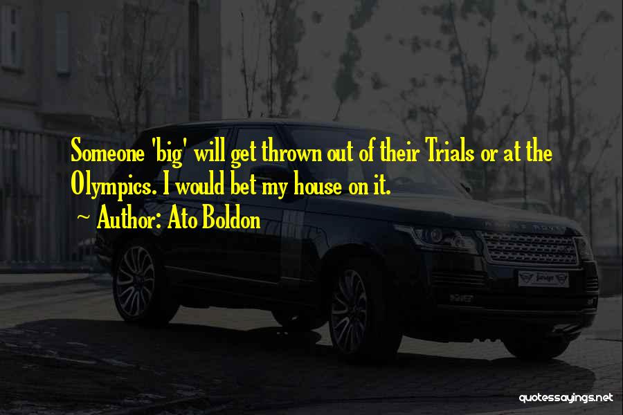 Ato Boldon Quotes: Someone 'big' Will Get Thrown Out Of Their Trials Or At The Olympics. I Would Bet My House On It.