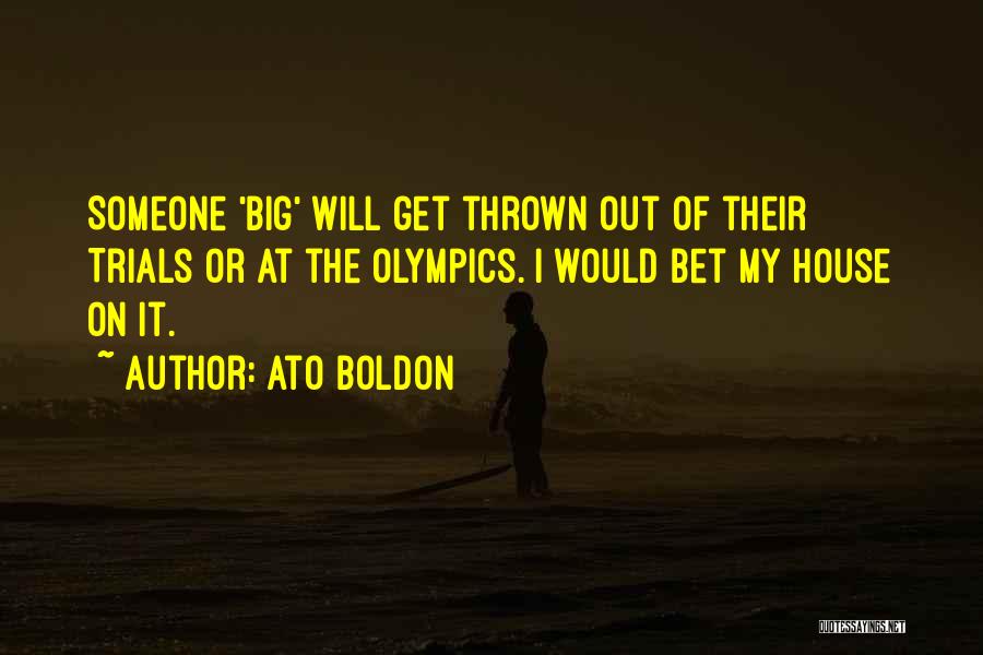 Ato Boldon Quotes: Someone 'big' Will Get Thrown Out Of Their Trials Or At The Olympics. I Would Bet My House On It.