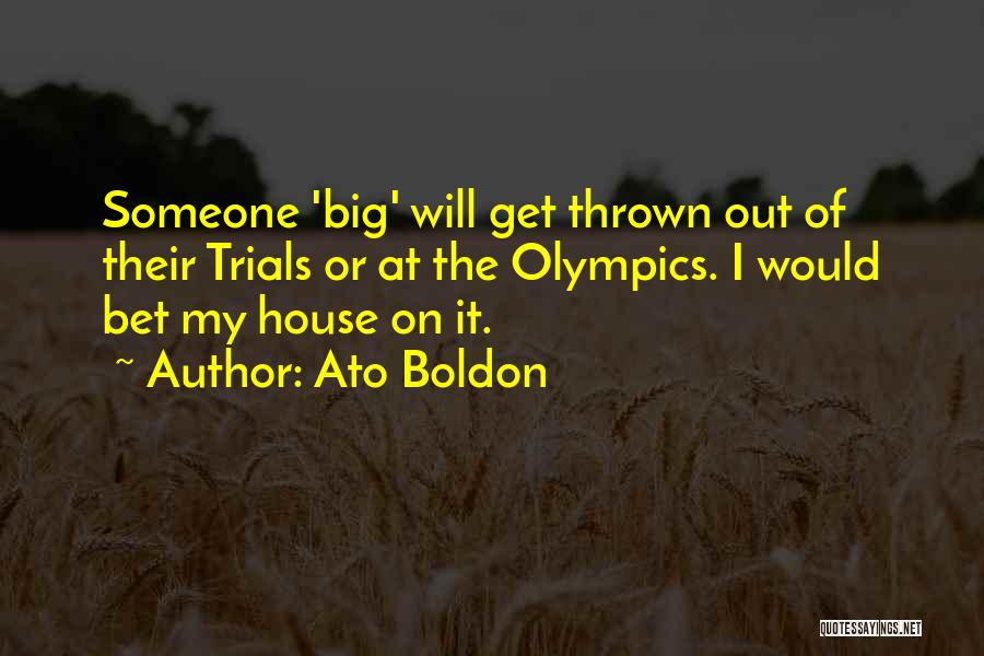 Ato Boldon Quotes: Someone 'big' Will Get Thrown Out Of Their Trials Or At The Olympics. I Would Bet My House On It.