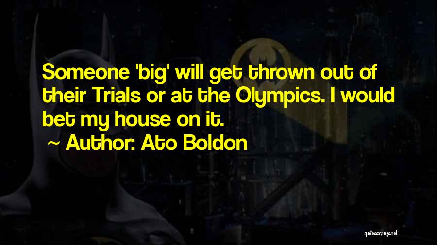 Ato Boldon Quotes: Someone 'big' Will Get Thrown Out Of Their Trials Or At The Olympics. I Would Bet My House On It.