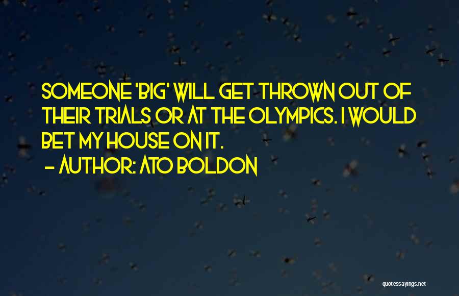 Ato Boldon Quotes: Someone 'big' Will Get Thrown Out Of Their Trials Or At The Olympics. I Would Bet My House On It.