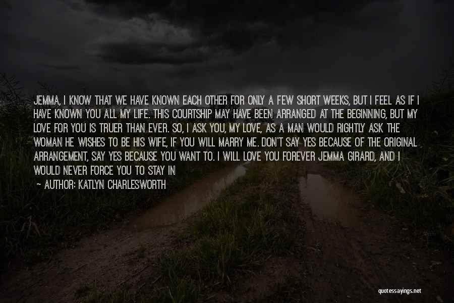 Katlyn Charlesworth Quotes: Jemma, I Know That We Have Known Each Other For Only A Few Short Weeks, But I Feel As If