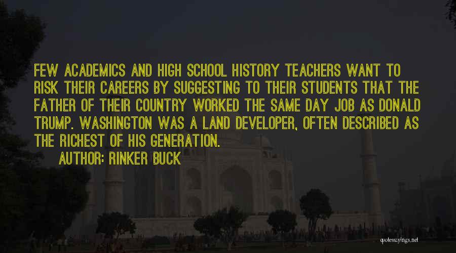 Rinker Buck Quotes: Few Academics And High School History Teachers Want To Risk Their Careers By Suggesting To Their Students That The Father