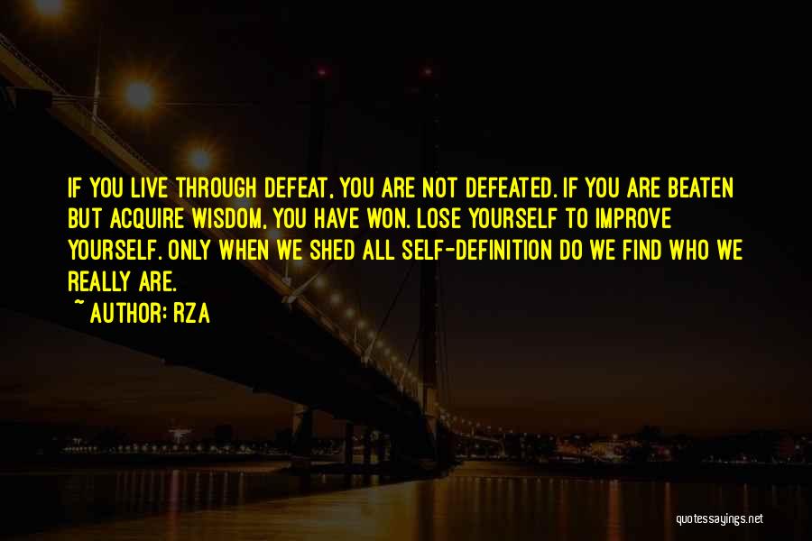 RZA Quotes: If You Live Through Defeat, You Are Not Defeated. If You Are Beaten But Acquire Wisdom, You Have Won. Lose