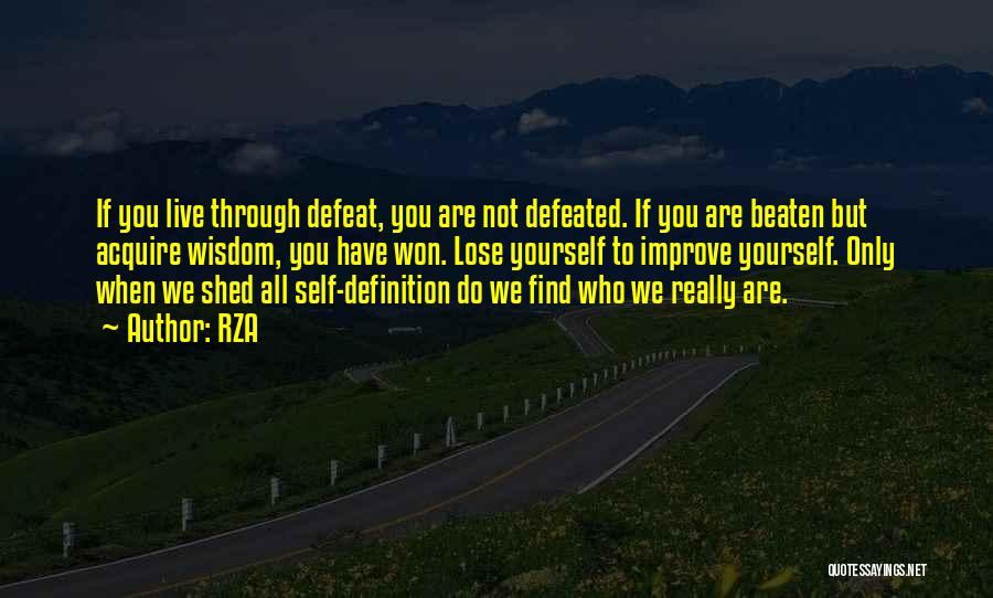 RZA Quotes: If You Live Through Defeat, You Are Not Defeated. If You Are Beaten But Acquire Wisdom, You Have Won. Lose