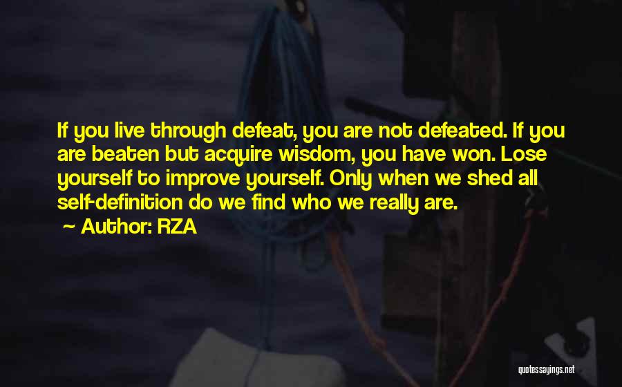 RZA Quotes: If You Live Through Defeat, You Are Not Defeated. If You Are Beaten But Acquire Wisdom, You Have Won. Lose