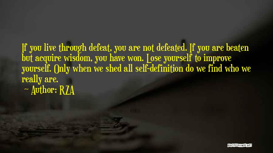 RZA Quotes: If You Live Through Defeat, You Are Not Defeated. If You Are Beaten But Acquire Wisdom, You Have Won. Lose