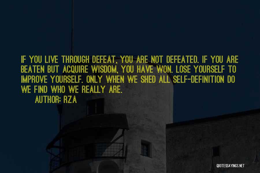 RZA Quotes: If You Live Through Defeat, You Are Not Defeated. If You Are Beaten But Acquire Wisdom, You Have Won. Lose