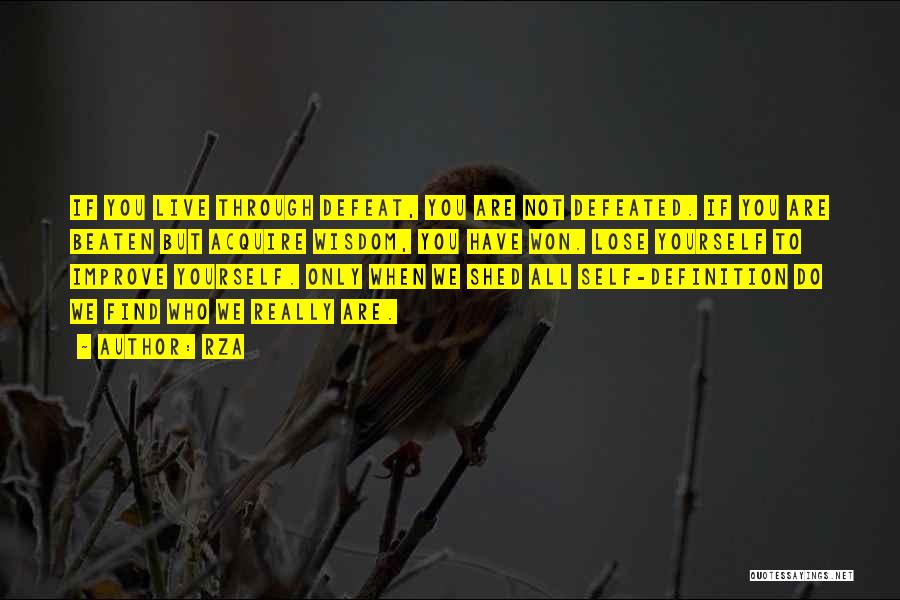 RZA Quotes: If You Live Through Defeat, You Are Not Defeated. If You Are Beaten But Acquire Wisdom, You Have Won. Lose