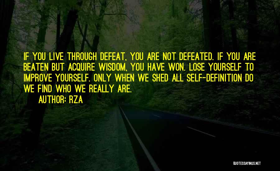 RZA Quotes: If You Live Through Defeat, You Are Not Defeated. If You Are Beaten But Acquire Wisdom, You Have Won. Lose