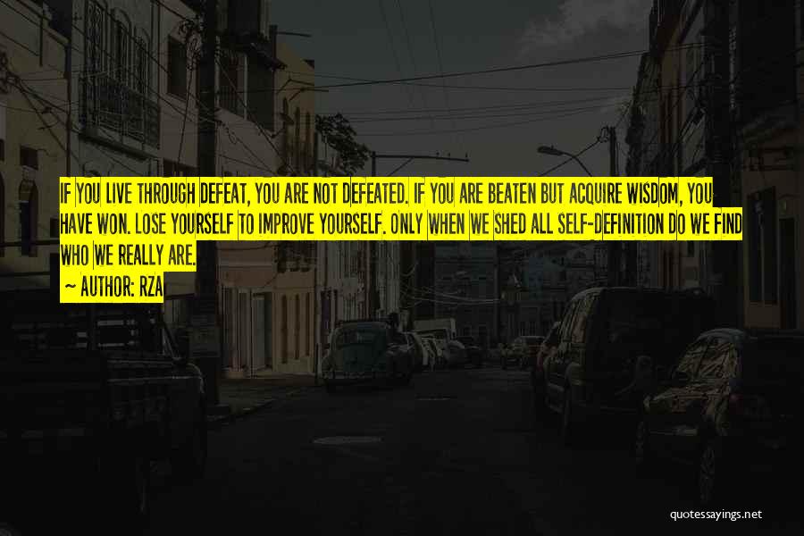 RZA Quotes: If You Live Through Defeat, You Are Not Defeated. If You Are Beaten But Acquire Wisdom, You Have Won. Lose