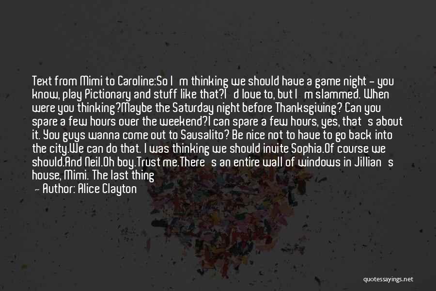 Alice Clayton Quotes: Text From Mimi To Caroline:so I'm Thinking We Should Have A Game Night - You Know, Play Pictionary And Stuff