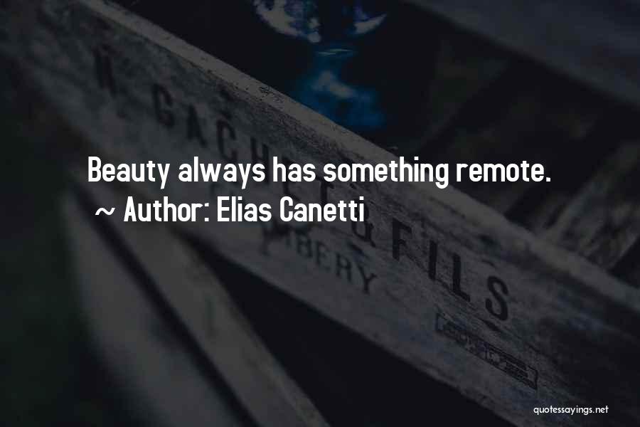Elias Canetti Quotes: Beauty Always Has Something Remote.
