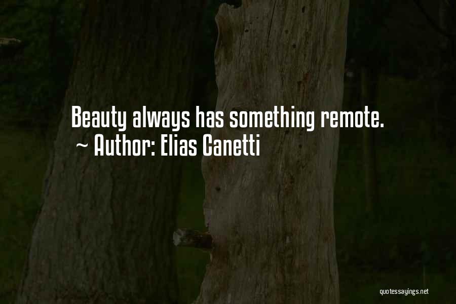 Elias Canetti Quotes: Beauty Always Has Something Remote.